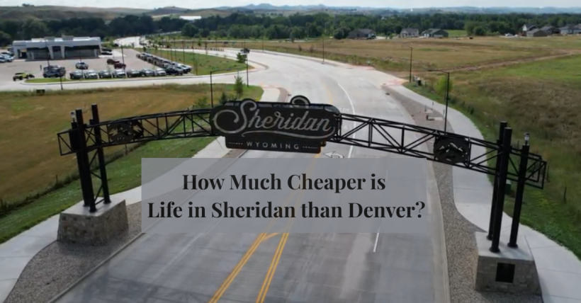 How Much Cheaper Is Life in Sheridan Than Denver? Cost of Living and Housing Breakdown | CJ Revolinski 